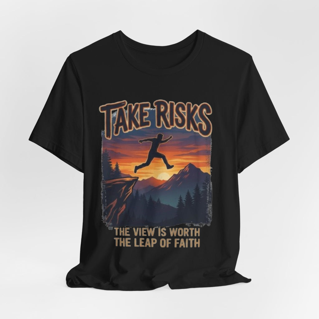 Take Risks Mountain T‑Shirt — "Take Risks: The View Is Worth The Leap Of Faith" Inspirational Adventure Tee