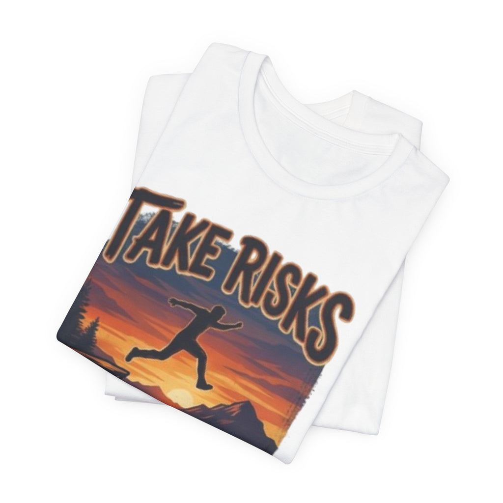 Take Risks Mountain T‑Shirt — "Take Risks: The View Is Worth The Leap Of Faith" Inspirational Adventure Tee